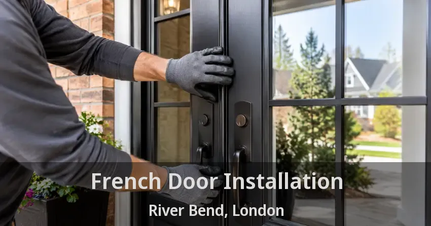 French Door Installation River Bend, London - ON
