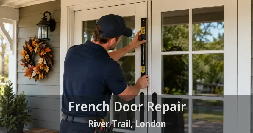 French Door Repair River Trail, London - ON