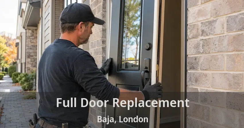 Full Door Replacement Baja, London - ON