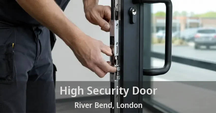 High Security Door River Bend, London - ON