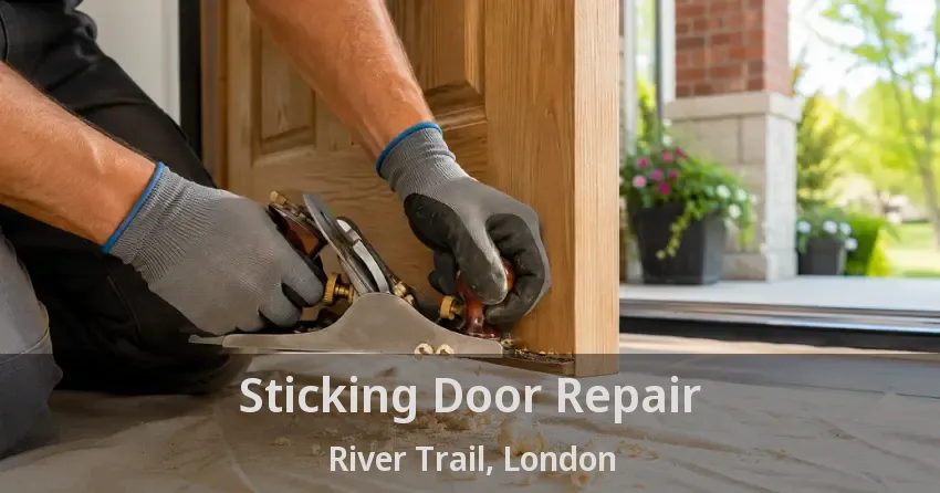 Sticking Door Repair River Trail, London - ON