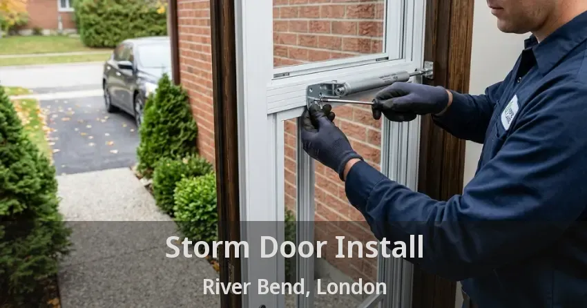 Storm Door Install River Bend, London - ON