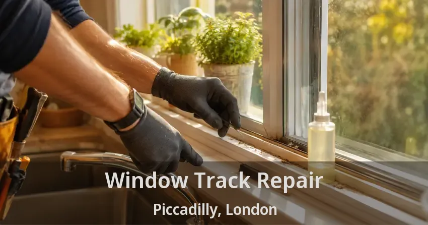 Window Track Repair Piccadilly, London - ON